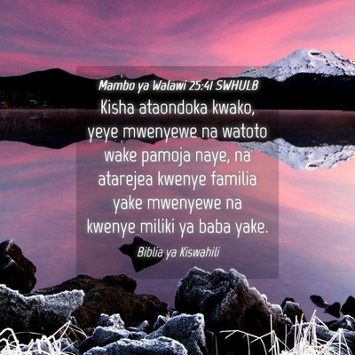 Picture 04 - Mambo ya Walawi 25:41 SWHULB - Kisha ataondoka kwako, yeye mwenyewe na watoto - Bible Verse Picture