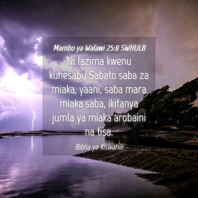 Picture 04 - Mambo ya Walawi 25:8 SWHULB - Ni lazima kwenu kuhesabu Sabato saba za miaka, - Bible Verse Picture