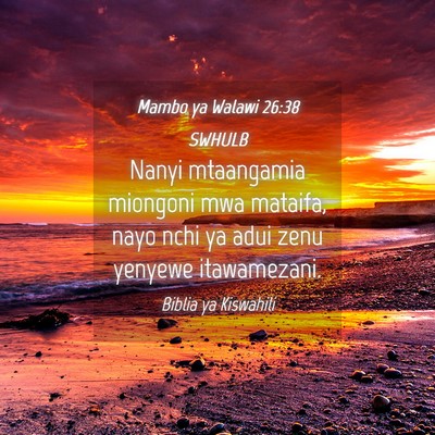 Picture 04 - Mambo ya Walawi 26:38 SWHULB - Nanyi mtaangamia miongoni mwa mataifa, nayo nchi - Bible Verse Picture