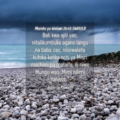 Picture 04 - Mambo ya Walawi 26:45 SWHULB - Bali kwa ajili yao, nitalikumbuka agano langu na - Bible Verse Picture