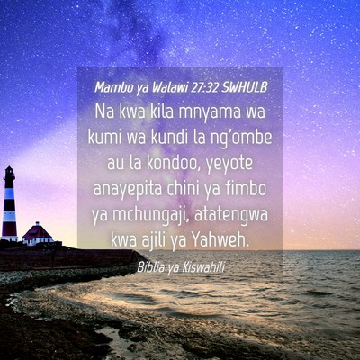 Picture 04 - Mambo ya Walawi 27:32 SWHULB - Na kwa kila mnyama wa kumi wa kundi la ng'ombe au - Bible Verse Picture