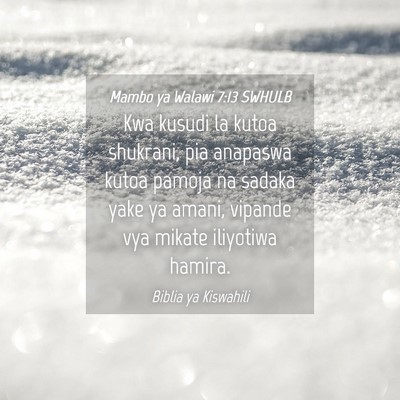 Picture 04 - Mambo ya Walawi 7:13 SWHULB - Kwa kusudi la kutoa shukrani, pia anapaswa kutoa - Bible Verse Picture