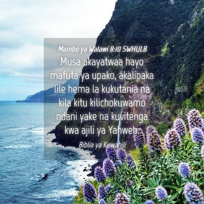 Picture 04 - Mambo ya Walawi 8:10 SWHULB - Musa akayatwaa hayo mafuta ya upako, akalipaka - Bible Verse Picture