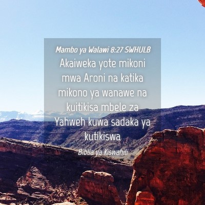 Picture 04 - Mambo ya Walawi 8:27 SWHULB - Akaiweka yote mikoni mwa Aroni na katika mikono - Bible Verse Picture