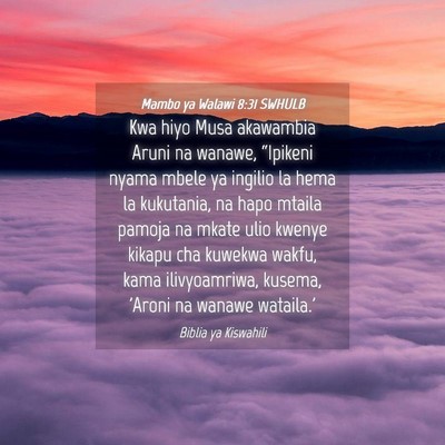 Picture 04 - Mambo ya Walawi 8:31 SWHULB - Kwa hiyo Musa akawambia Aruni na wanawe, - Bible Verse Picture