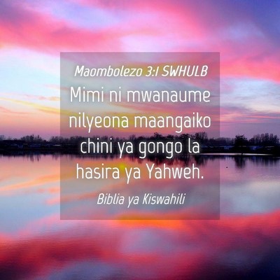 Picture 04 - Maombolezo 3:1 SWHULB - Mimi ni mwanaume nilyeona maangaiko chini ya - Bible Verse Picture