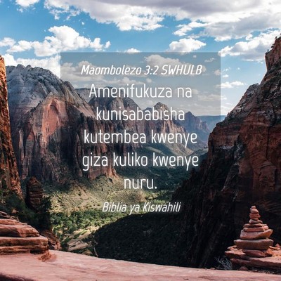 Picture 04 - Maombolezo 3:2 SWHULB - Amenifukuza na kunisababisha kutembea kwenye giza - Bible Verse Picture
