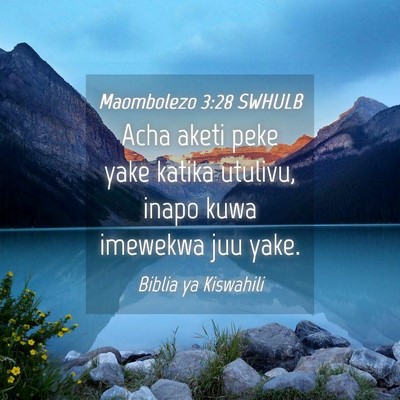 Picture 04 - Maombolezo 3:28 SWHULB - Acha aketi peke yake katika utulivu, inapo kuwa - Bible Verse Picture