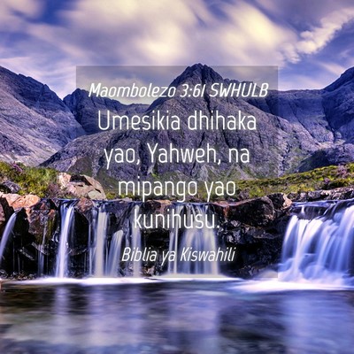 Picture 04 - Maombolezo 3:61 SWHULB - Umesikia dhihaka yao, Yahweh, na mipango yao - Bible Verse Picture