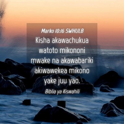 Picture 04 - Marko 10:16 SWHULB - Kisha akawachukua watoto mikononi mwake na - Bible Verse Picture