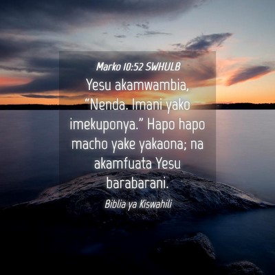 Picture 04 - Marko 10:52 SWHULB - Yesu akamwambia, “Nenda. Imani yako - Bible Verse Picture