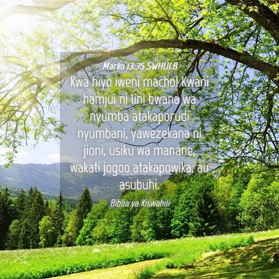 Picture 04 - Marko 13:35 SWHULB - Kwa hiyo iweni macho! Kwani hamjui ni lini bwana - Bible Verse Picture
