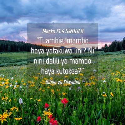Picture 04 - Marko 13:4 SWHULB - “Tuambie, mambo haya yatakuwa lini? Ni nini - Bible Verse Picture