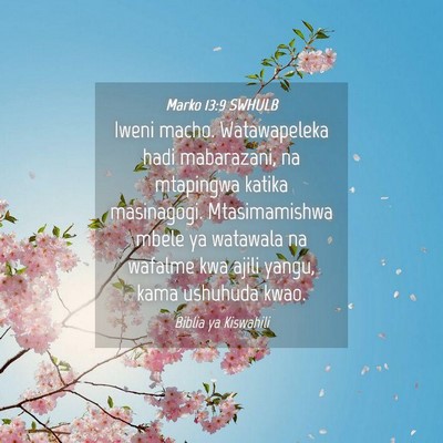 Picture 04 - Marko 13:9 SWHULB - Iweni macho. Watawapeleka hadi mabarazani, na - Bible Verse Picture