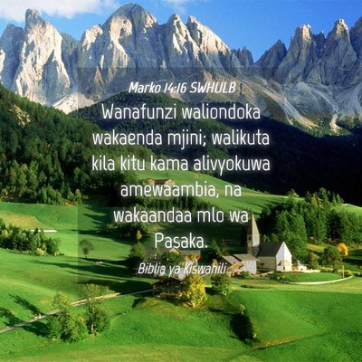 Picture 04 - Marko 14:16 SWHULB - Wanafunzi waliondoka wakaenda mjini; walikuta - Bible Verse Picture