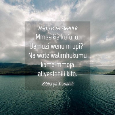 Picture 04 - Marko 14:64 SWHULB - Mmesikia kufuru. Uamuzi wenu ni upi?” Na wote - Bible Verse Picture