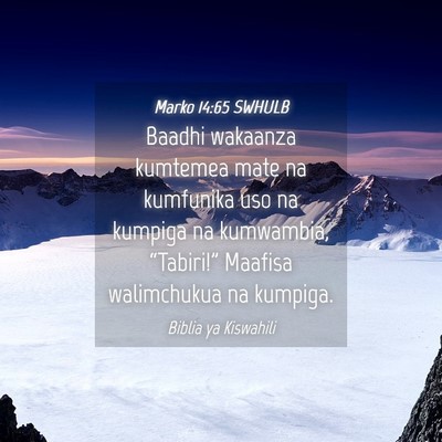 Picture 04 - Marko 14:65 SWHULB - Baadhi wakaanza kumtemea mate na kumfunika uso na - Bible Verse Picture