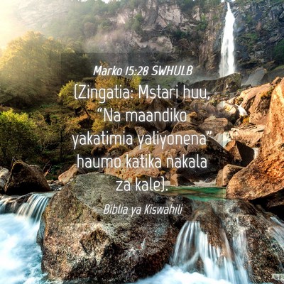 Picture 04 - Marko 15:28 SWHULB - (Zingatia: Mstari huu, “Na maandiko yakatimia - Bible Verse Picture