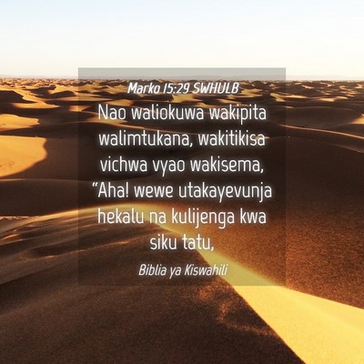 Picture 04 - Marko 15:29 SWHULB - Nao waliokuwa wakipita walimtukana, wakitikisa - Bible Verse Picture
