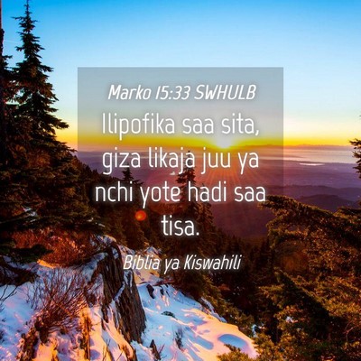 Picture 04 - Marko 15:33 SWHULB - Ilipofika saa sita, giza likaja juu ya nchi yote - Bible Verse Picture