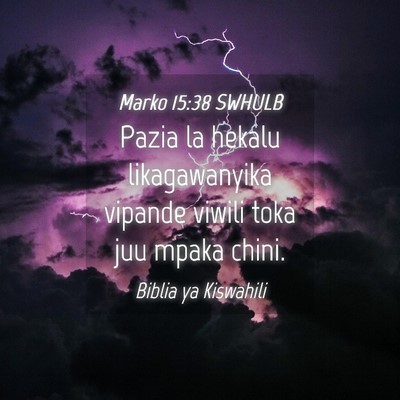 Picture 04 - Marko 15:38 SWHULB - Pazia la hekalu likagawanyika vipande viwili toka - Bible Verse Picture