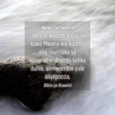 Picture 04 - Marko 2:10 SWHULB - Lakini ili wapate kujua ya kuwa Mwana wa Adamu - Bible Verse Picture