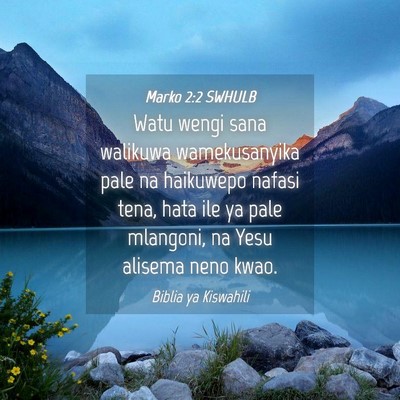 Picture 04 - Marko 2:2 SWHULB - Watu wengi sana walikuwa wamekusanyika pale na - Bible Verse Picture
