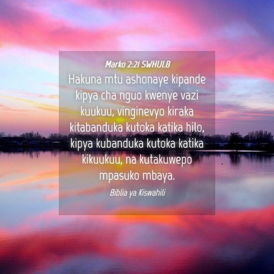 Picture 04 - Marko 2:21 SWHULB - Hakuna mtu ashonaye kipande kipya cha nguo kwenye - Bible Verse Picture