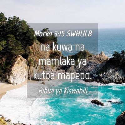 Picture 04 - Marko 3:15 SWHULB - na kuwa na mamlaka ya kutoa - Bible Verse Picture