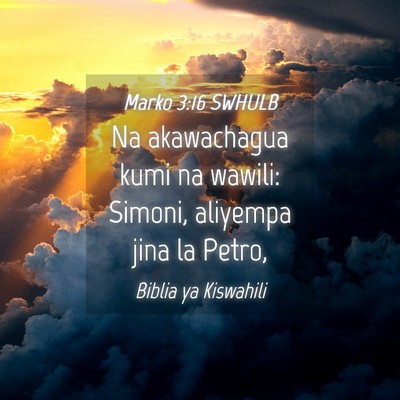 Picture 04 - Marko 3:16 SWHULB - Na akawachagua kumi na wawili: Simoni, aliyempa - Bible Verse Picture