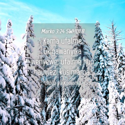 Picture 04 - Marko 3:24 SWHULB - Kama ufalme ukigawanyika wenyewe, ufalme huo - Bible Verse Picture