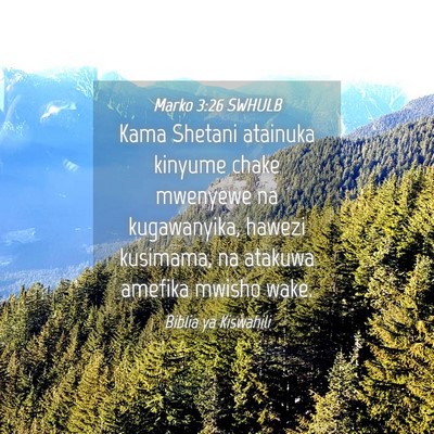 Picture 04 - Marko 3:26 SWHULB - Kama Shetani atainuka kinyume chake mwenyewe na - Bible Verse Picture