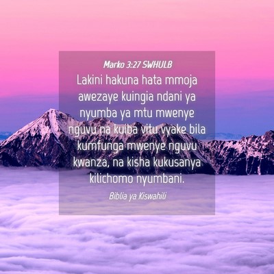 Picture 04 - Marko 3:27 SWHULB - Lakini hakuna hata mmoja awezaye kuingia ndani ya - Bible Verse Picture