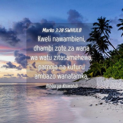 Picture 04 - Marko 3:28 SWHULB - Kweli nawambieni, dhambi zote za wana wa watu - Bible Verse Picture