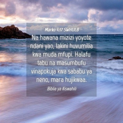 Picture 04 - Marko 4:17 SWHULB - Na hawana mizizi yoyote ndani yao, lakini - Bible Verse Picture