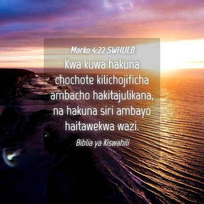 Picture 04 - Marko 4:22 SWHULB - Kwa kuwa hakuna chochote kilichojificha ambacho - Bible Verse Picture