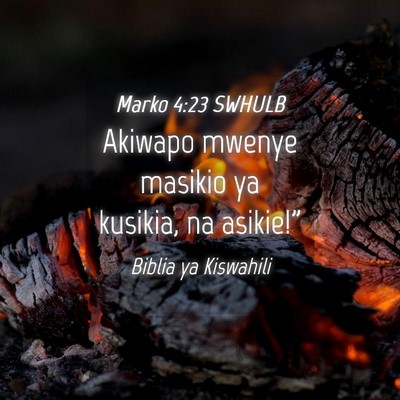 Picture 04 - Marko 4:23 SWHULB - Akiwapo mwenye masikio ya kusikia, na - Bible Verse Picture