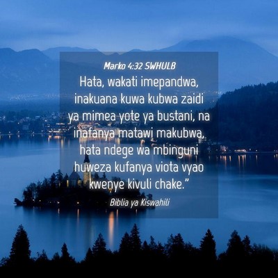Picture 04 - Marko 4:32 SWHULB - Hata, wakati imepandwa, inakuana kuwa kubwa zaidi - Bible Verse Picture