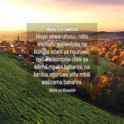 Picture 04 - Marko 5:13 SWHULB - Hivyo aliwaruhusu; roho wachafu waliwatoka na - Bible Verse Picture