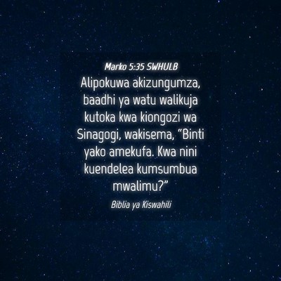 Picture 04 - Marko 5:35 SWHULB - Alipokuwa akizungumza, baadhi ya watu walikuja - Bible Verse Picture