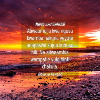 Picture 04 - Marko 5:43 SWHULB - Aliwaamuru kwa nguvu kwamba hakuna yeyote - Bible Verse Picture