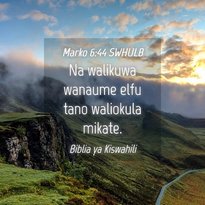 Picture 04 - Marko 6:44 SWHULB - Na walikuwa wanaume elfu tano waliokula - Bible Verse Picture