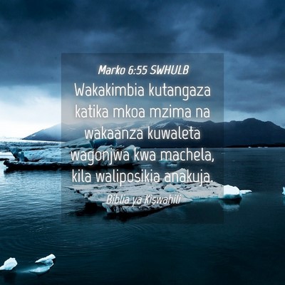 Picture 04 - Marko 6:55 SWHULB - Wakakimbia kutangaza katika mkoa mzima na - Bible Verse Picture