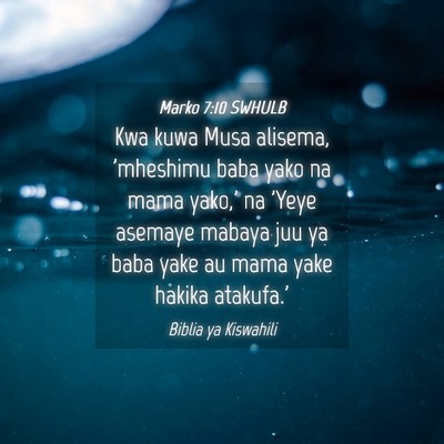 Picture 04 - Marko 7:10 SWHULB - Kwa kuwa Musa alisema, 'mheshimu baba yako na - Bible Verse Picture