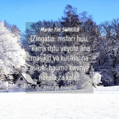 Picture 04 - Marko 7:16 SWHULB - (Zingatia: mstari huu, “kama mtu yeyote ana - Bible Verse Picture