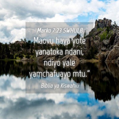 Picture 04 - Marko 7:23 SWHULB - Maovu haya yote yanatoka ndani, ndiyo yale - Bible Verse Picture