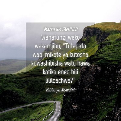 Picture 04 - Marko 8:4 SWHULB - Wanafunzi wake wakamjibu, “Tutapata wapi mikate - Bible Verse Picture