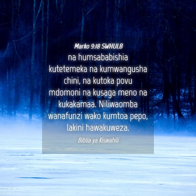Picture 04 - Marko 9:18 SWHULB - na humsababishia kutetemeka na kumwangusha chini, - Bible Verse Picture