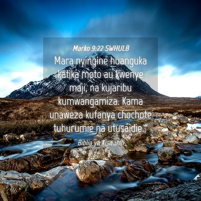 Picture 04 - Marko 9:22 SWHULB - Mara nyingine huanguka katika moto au kwenye - Bible Verse Picture