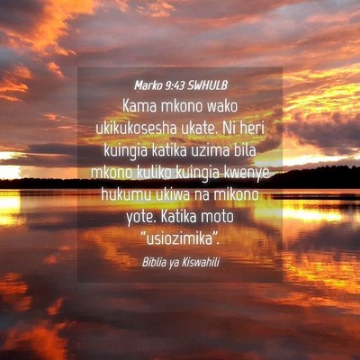 Picture 04 - Marko 9:43 SWHULB - Kama mkono wako ukikukosesha ukate. Ni heri - Bible Verse Picture